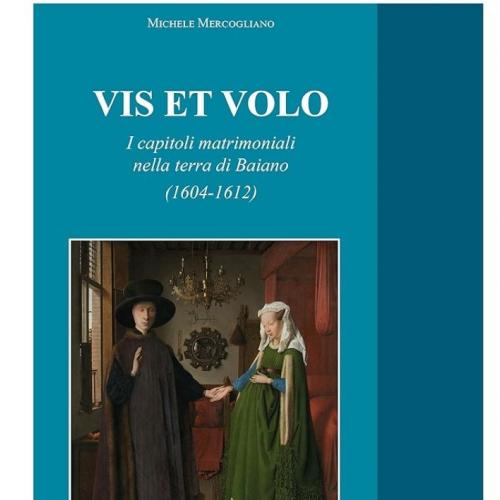 “Vis et volo. I capitoli matrimoniali nella terra di Baiano (1604-1612)” presentato a “I giovedi della lettura”