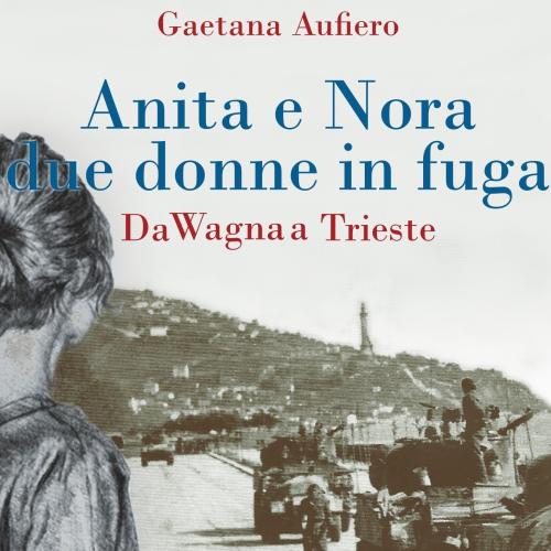 "I giovedì della lettura" con il romanzo "Anita e Nora due donne in fuga.Da Wagna a Trieste" di Gaetana Aufiero