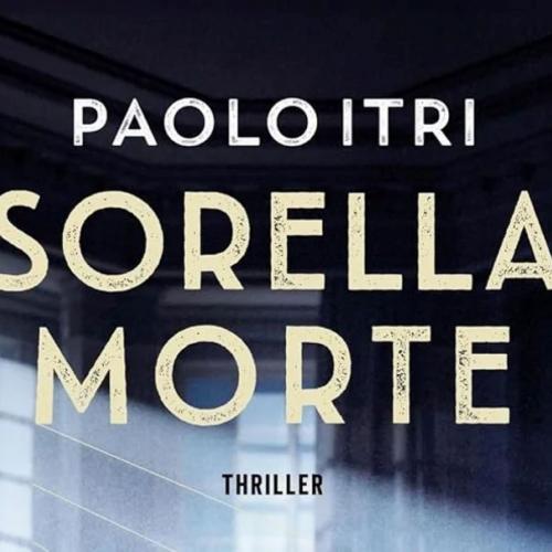 “Sorella morte”, di Paolo Itri